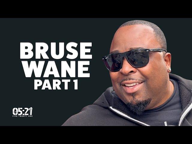 Bruse Wane | Part 1: You're Also Gonna Get Screwed, You're Never Gonna See The Money