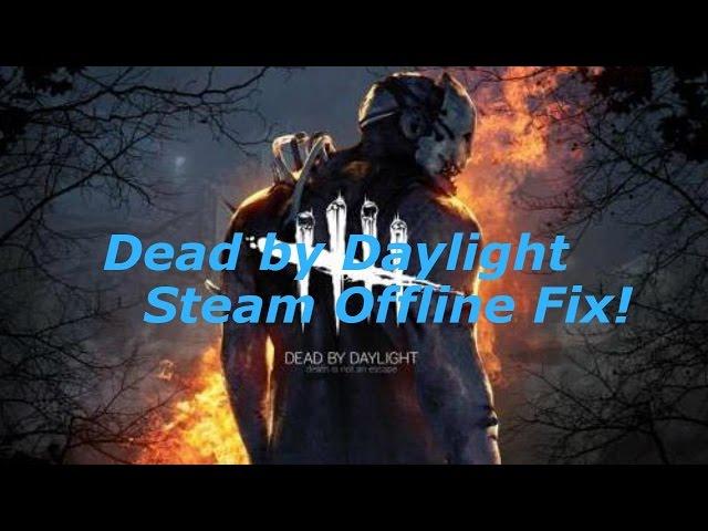 Что делать если пишет "Steam Offline" в Dead by Daylight