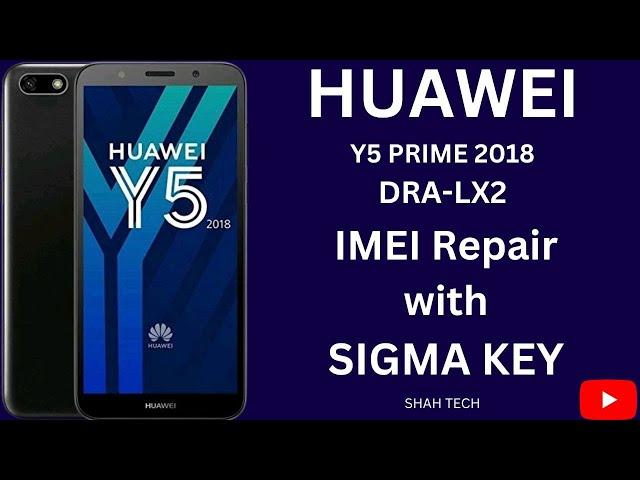 Huawei  Y5 Prime DRA LX2 IMEI Repair | How to Repair imei Of MediaTek Chipset With Sigma key