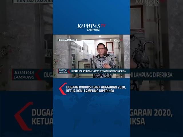 Dugaan Korupsi Dana Anggaran 2020, Ketua Koni Lampung Diperiksa