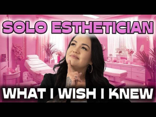 The TRUTH About Going Solo as an Esthetician (What I Wish I Knew)