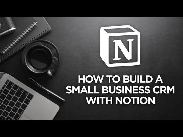 Build a Small Business CRM in Notion - Full Tutorial