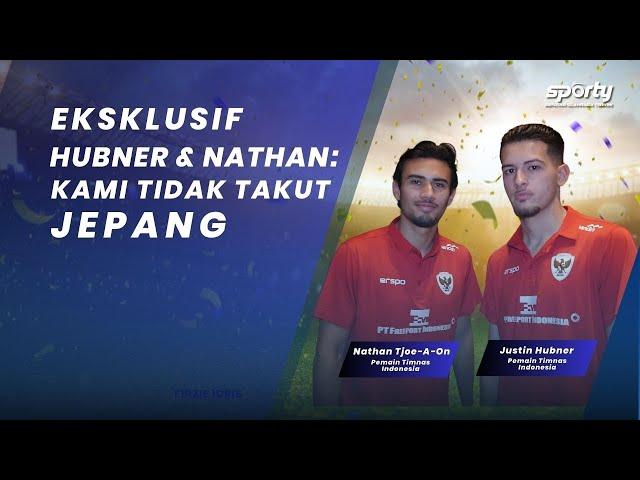 Eksklusif Justin Hubner dan Nathan Tjoe-A-On: Lawan Jepang, Siapa Takut? - [SPORTY]