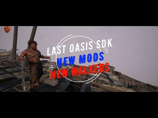 Last Oasis SDK NEW WALKERS - New Mods / Новые ХОДУНЫ и МОДЫ