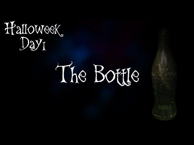 Creepypasta: The Bottle | Halloweek Day 1