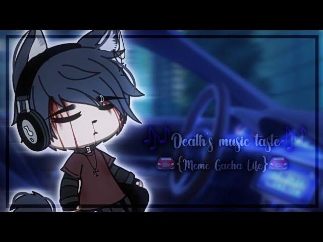 ~[]Death's music taste[]~||Meme Gacha Life||~