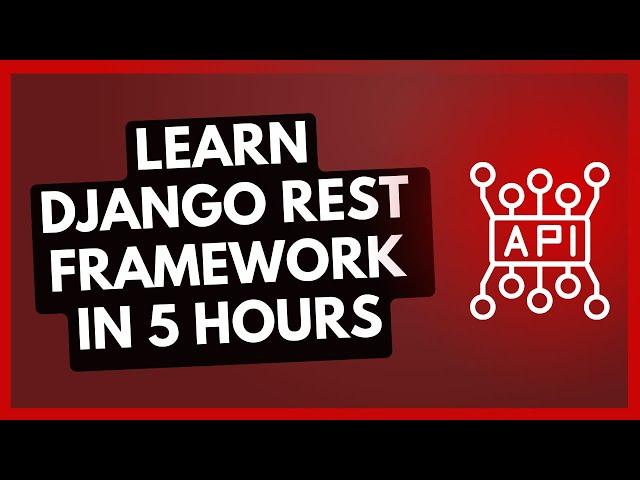 Learn Django REST Framework in 5 hours  (A FULL COURSE)