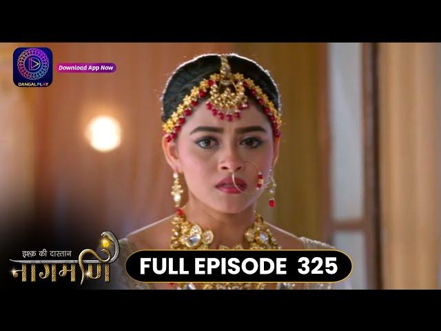 Ishq Ki Dastaan Naagmani | Full Episode 325 | Dangal TV