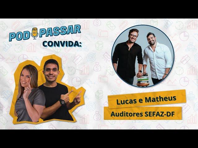 LUCAS E MATHEUS (Auditores SEFAZ DF e especialistas em discursiva) - PodPassar Podcast #55