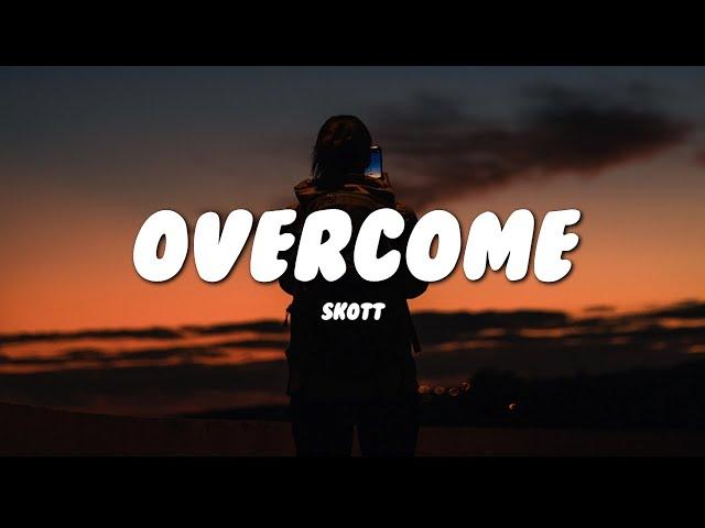 Skott - Overcome (Lyrics)