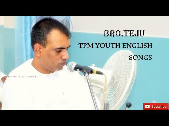 BRO.TEJU  Songs || TPM English Youth Song || ENGLISH YOUTH CAMP SONGS COLLECTION