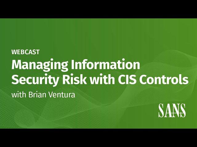 Managing Information Security Risk with CIS Controls