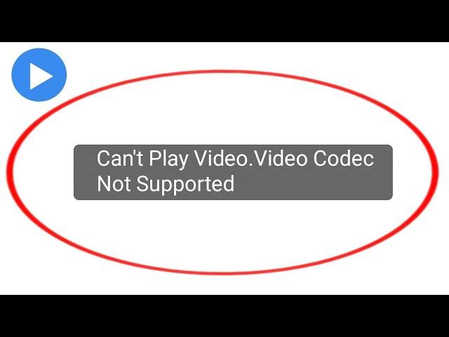 Mx player error support for this video codec is missing Problem 2022