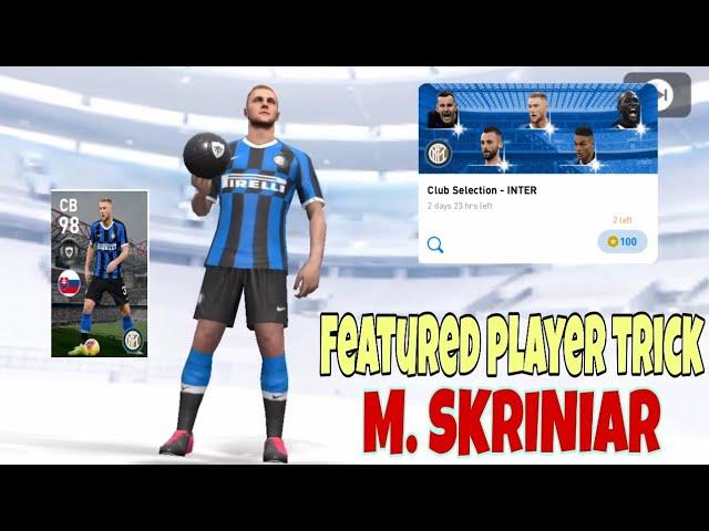 TRICK TO GET M. SKRINIAR IN CLUB SELECTION - INTER IN PES2020 MOBILE || 98 RATED CB IN PES2020