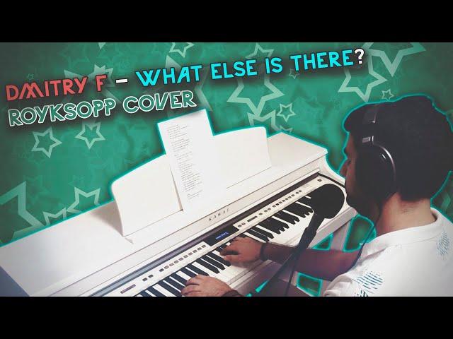 Dmitry F - What Else Is There? (Röyksopp Cover)