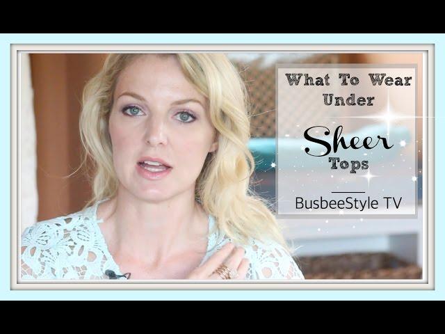 What To Wear Under Sheer Tops | BusbeeStyle TV