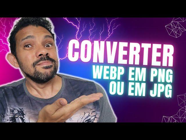 Como Converter imagem Webp para Png ou Jpg