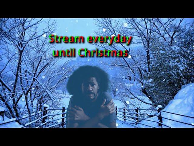 Streaming everyday until Christmas Pt 10(UMKD/CTR)