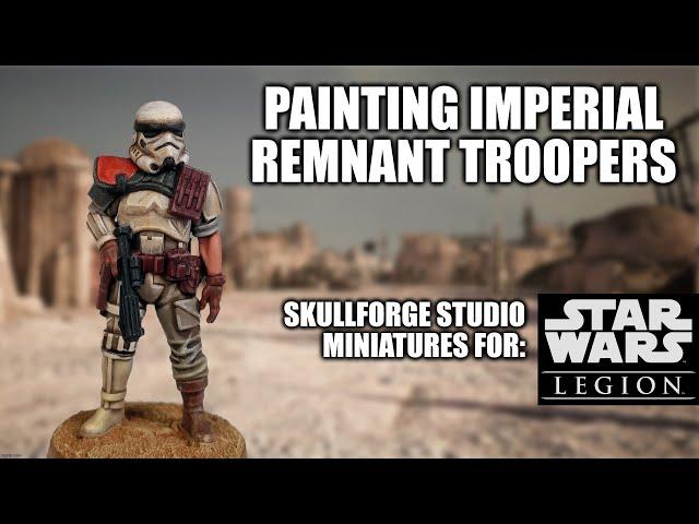 Imperial Remnant for Star Wars Legion - How I Paint Things
