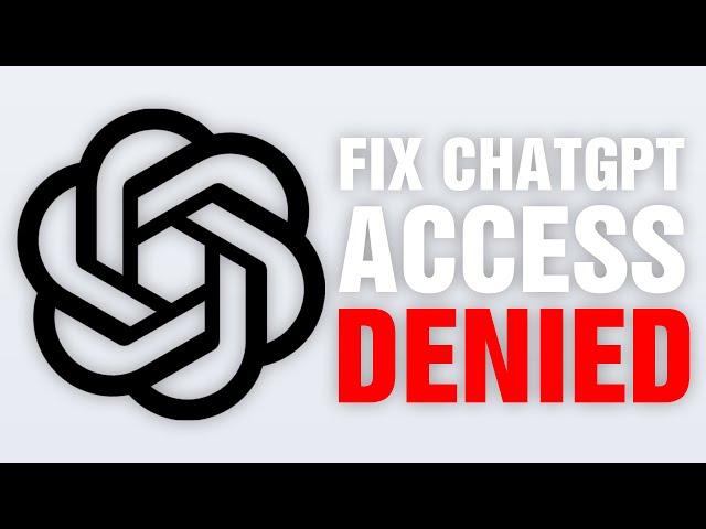 How To Fix ChatGPT Access Denied