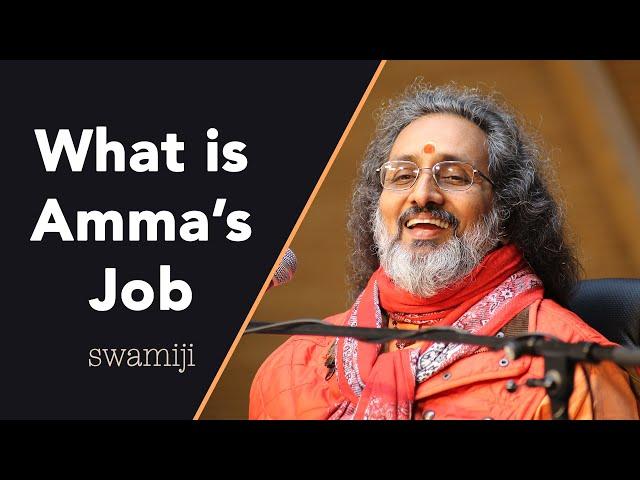 What is Amma's Job? - Swami Amritaswarupananda - Mata Amritanandamayi Math