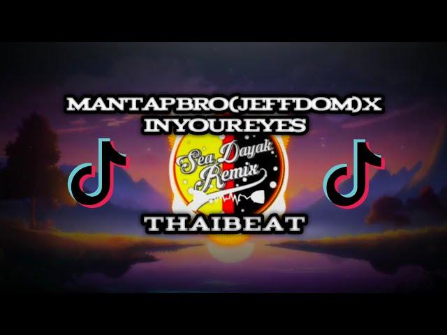 Mantap Bro X In Your Eyes (Thaibeat) by Sea Dayak Remix