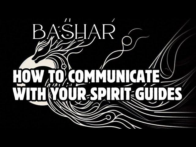 Bashar | How to Communicate with Your Spirit Guides