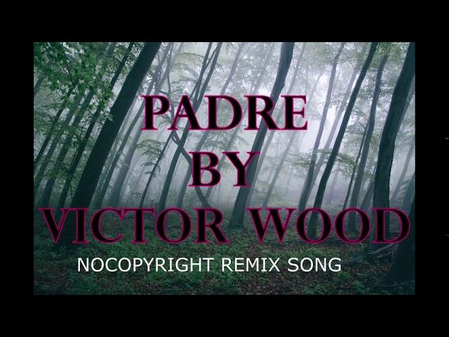 PADRE - Victor Wood[NCRS Release]