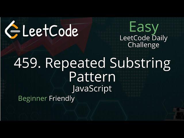 459. Repeated Substring Pattern - LeetCode Daily Challenge - JavaScript