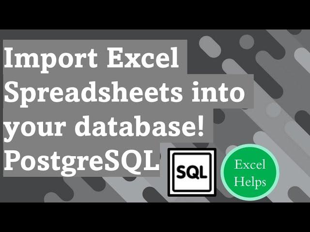 Import Excel spreadsheets into your database using PostgreSQL