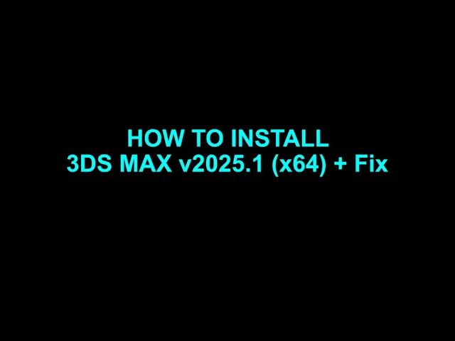 How to Install 3ds Max 2025 x64