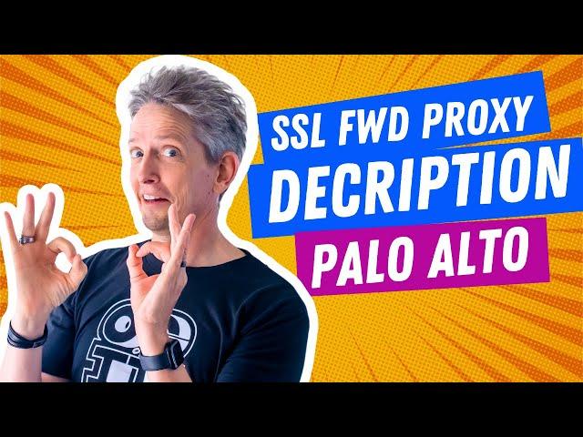 How To Configure SSL Forward Proxy Decryption On The Palo Alto Firewall | PART 8