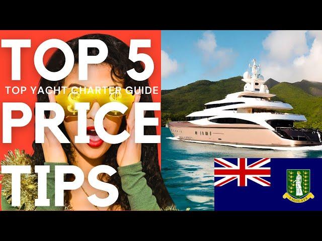 TOP 5 Price TIPS for BVI's Luxury Yacht Charters. Best ADVICE. Charter with Experts.