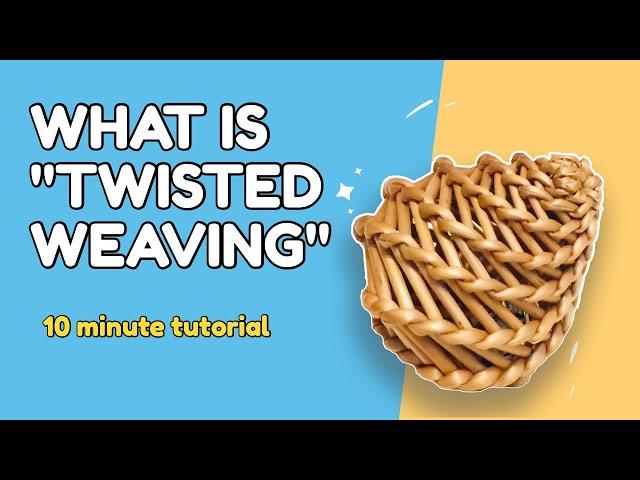 What is twisted weaving. 10 minute tutorial