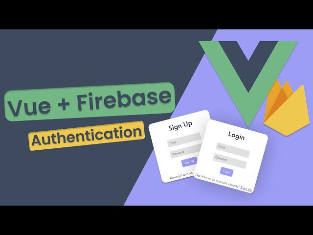 Vue Authentication with Firebase - 2023 course