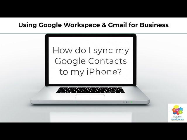 How do I sync my Google Contacts to my iPhone using Gmail or Google Workspace?