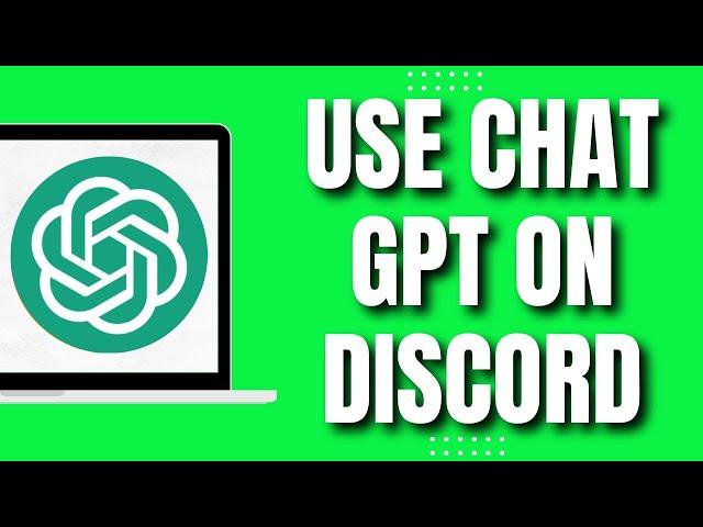 How To Use Chat GPT On Discord (2023)