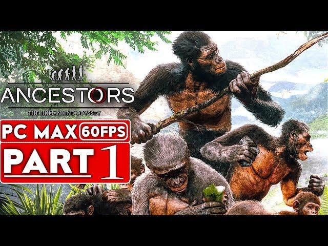 ANCESTORS THE HUMANKIND ODYSSEY Gameplay Walkthrough Part 1 [1080p HD 60FPS PC] - No Commentary