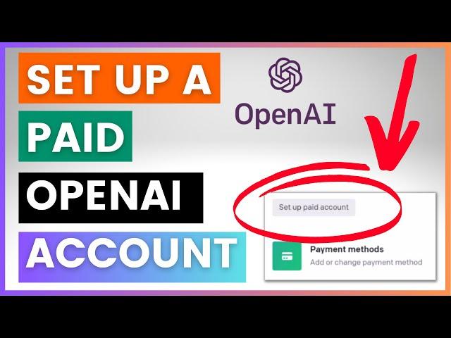 How To Set Up A Paid OpenAI API Account & Start Using ChatGPT API & Other OpenAI API Products?