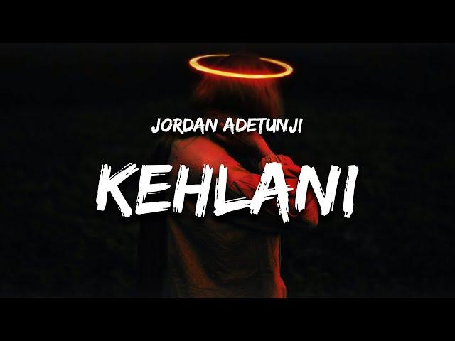 Jordan Adetunji - KEHLANI (Lyrics) "i like the way your body is is that too obvious"