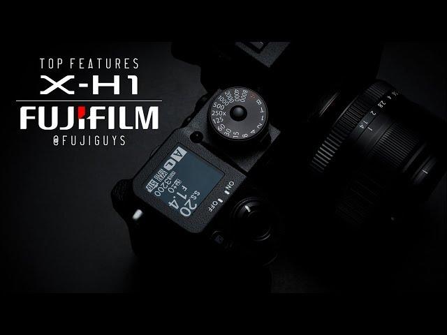 Fuji Guys - FUJIFILM X-H1 - Top Features (Stills)