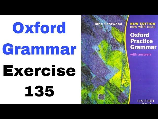 Exercise 135 of Oxford Practice Grammar by John Eastwood | Oxford Grammar by English Family 87