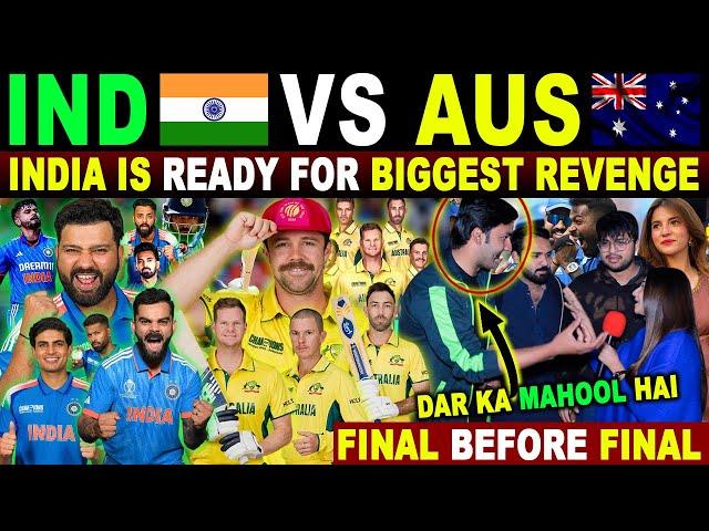 IND  VS AUS  SEMI FINAL, WHO WILL WIN ? | IND IS READY FOR BIGGEST REVENGE | PAK PUBLIC REACTION