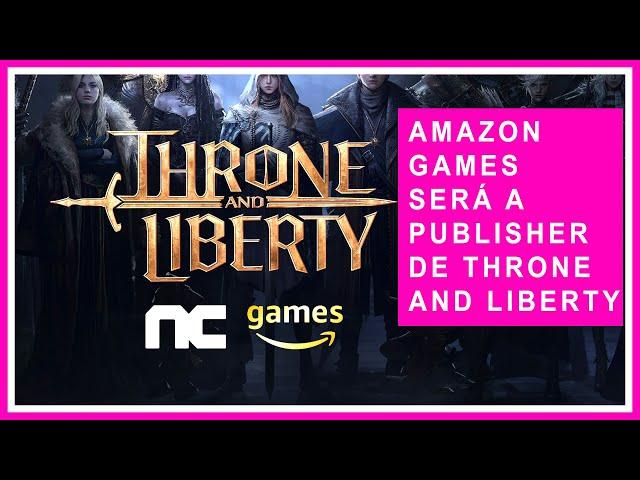 Throne And Liberty - NCSOFT Faz Parceria com AMAZON GAMES para Publicar TL no Ocidente