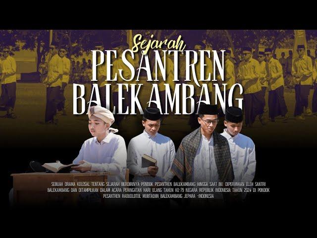 SEJARAH PONDOK PESANTREN BALEKAMBANG (1884 M)