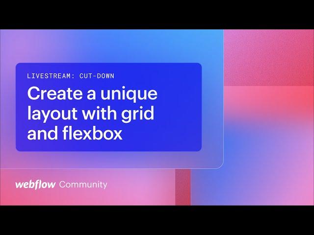 Develop creative website layouts in minutes with grid and flexbox — Webflow livestream tutorial