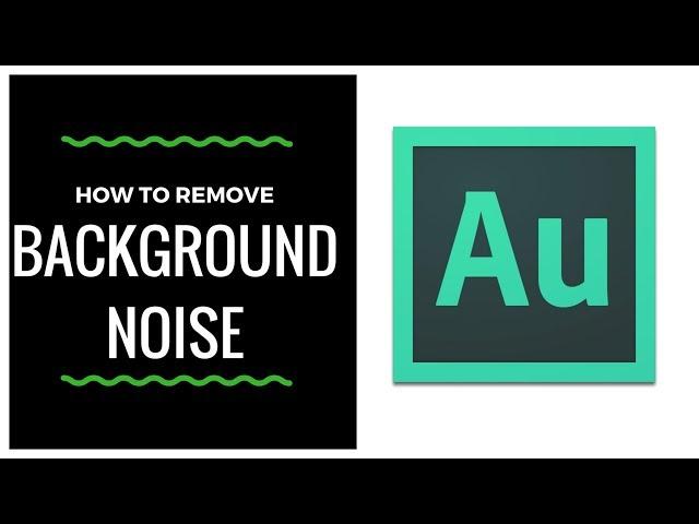 How To Remove Background Noise In Adobe Audition CC 2018