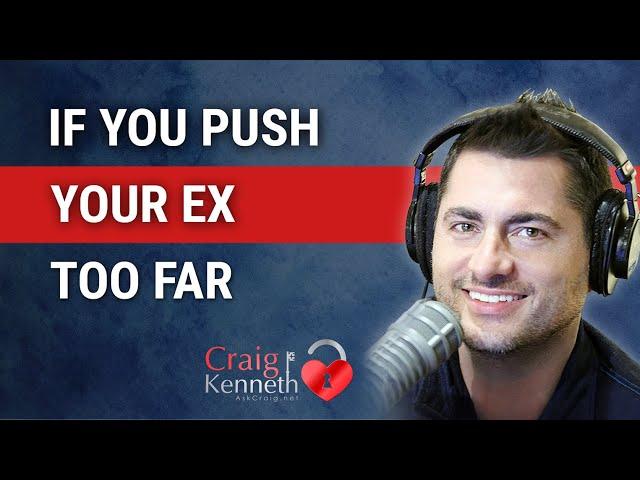 If You Push Your Ex Too Far… THIS HAPPENS