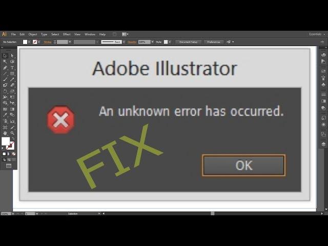 How to fix problem of  an unknown error has occurred on Illustrator CS6