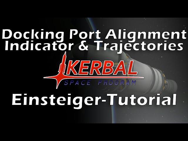 KSP Mod Tutorial: Docking Port Alignment Indicator und Trajectories  (Kerbal Space Program - German)